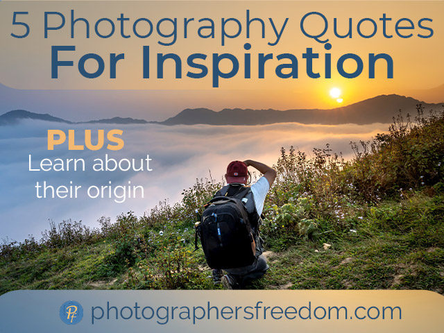 5 photography quotes for inspiration photographer's freedom