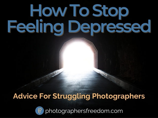 how-to-stop-feeling-depressed-advice-for-struggling-photographers