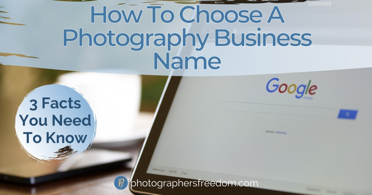How To Choose A Photography Business Name 3 Facts You Need To Know